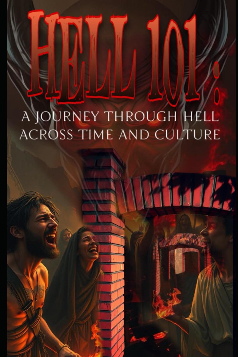 Hell 101: A Journey Through Hell Across Time and Culture Religion & Esotericism