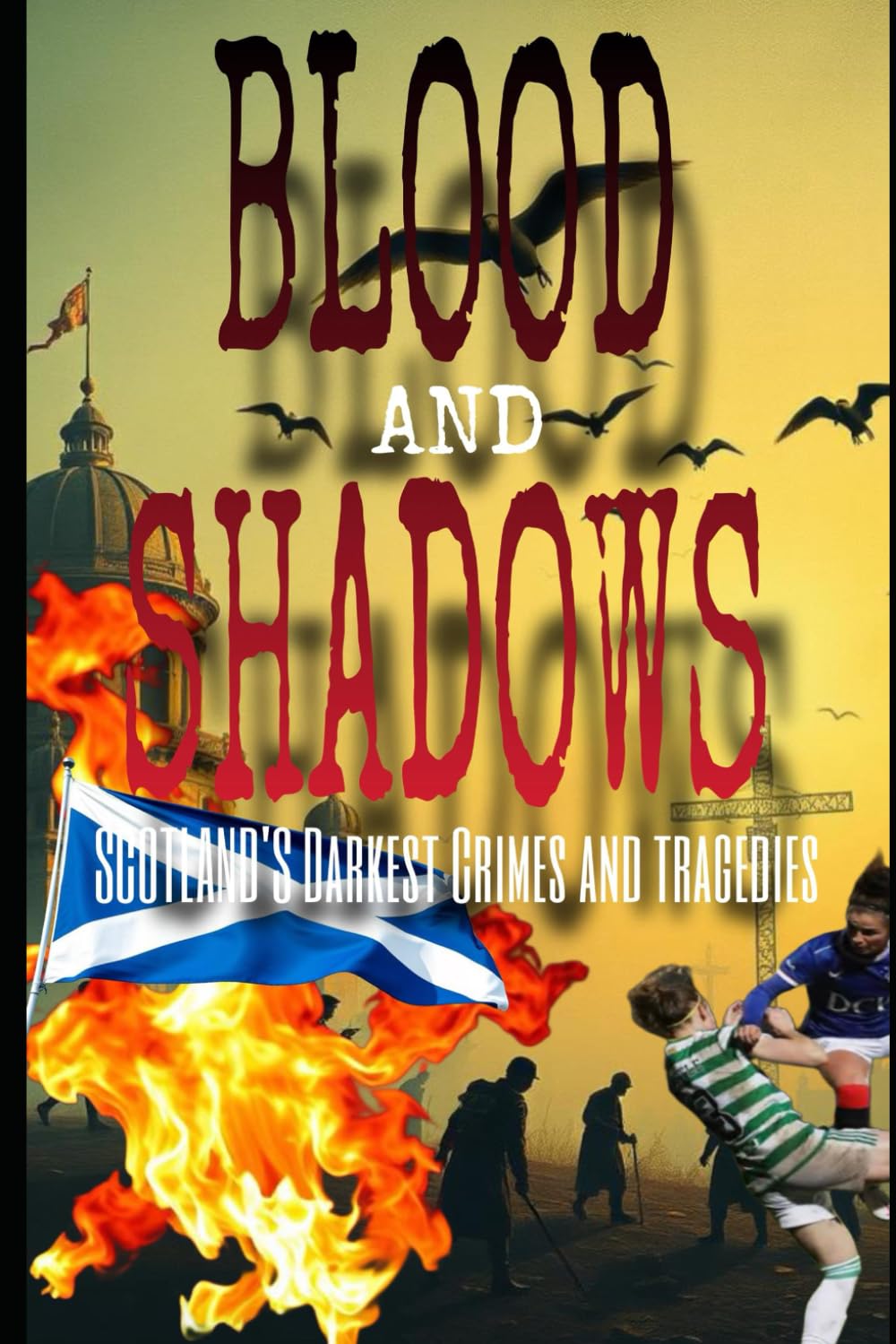 Blood and Shadows: Scotland's Darkest Crimes and Tragedies Mathematics