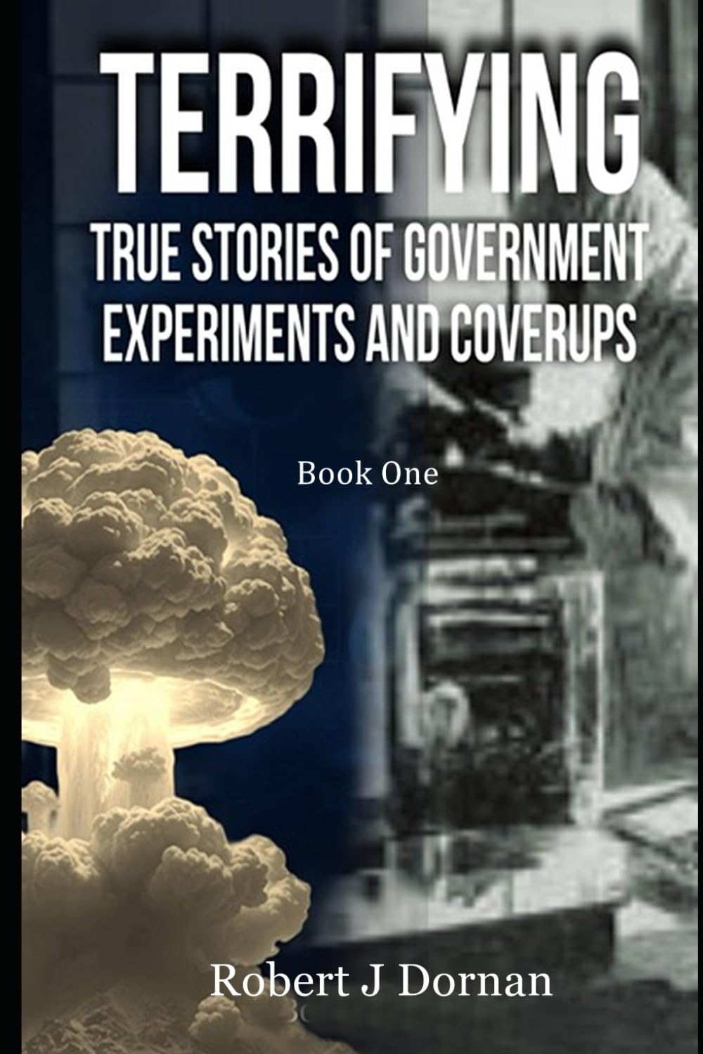 Terrifying True Stories of Government Experiments and Coverups: Book One (Politics and Humanity, Band 1) Medicine