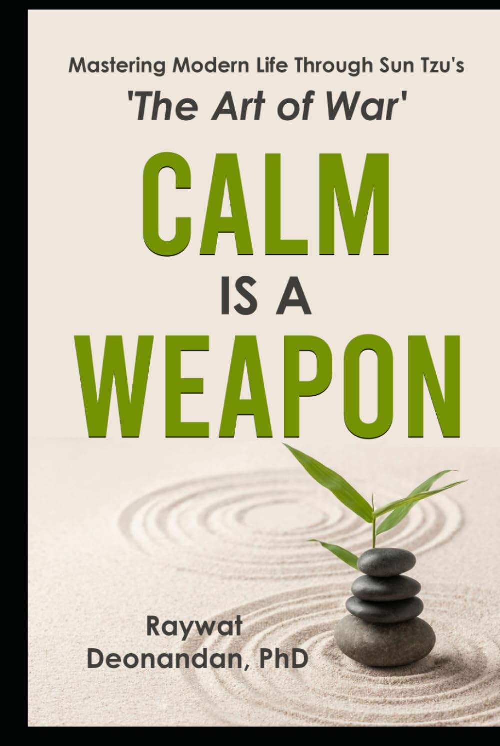 Calm Is A Weapon: Mastering Modern Life Through Sun Tzu's 'The Art of War' (Modern Wisdom) Business, Finance & Career