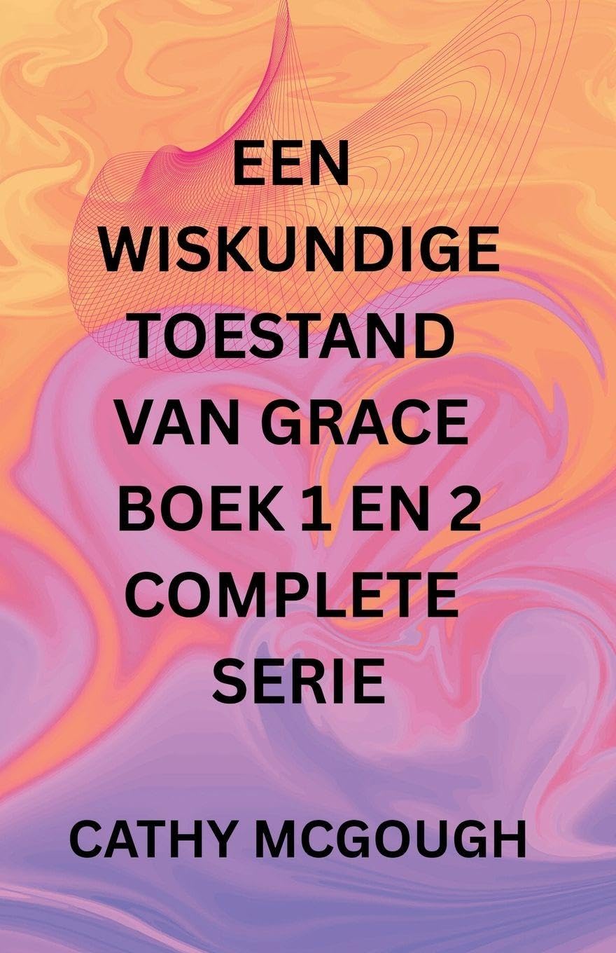 EEN WISKUNDIGE TOESTAND VAN GRACE BOEK 1 EN 2 COMPLETE SERIE DUTCH EDITION Fiction