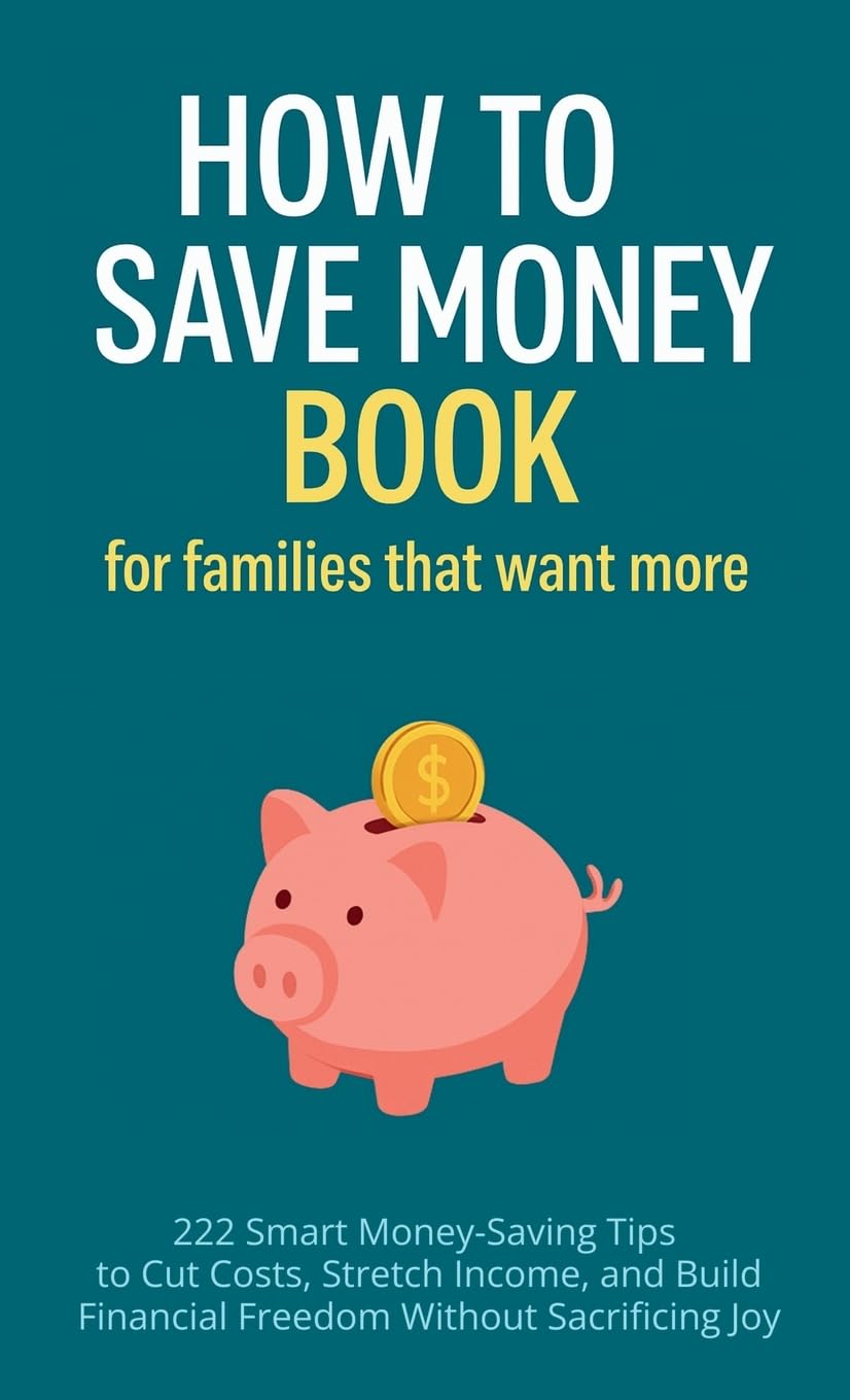 How to Save Money Book for Families That Want More Business, Finance & Career