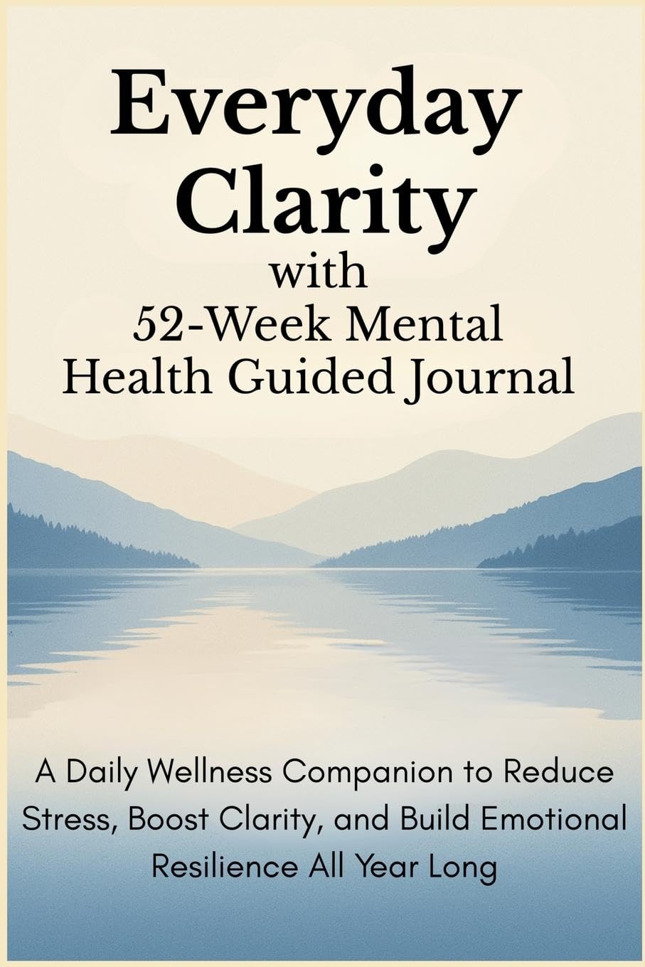 Everyday Clarity with 52-Week Mental Health Guided Journal Business, Finance & Career