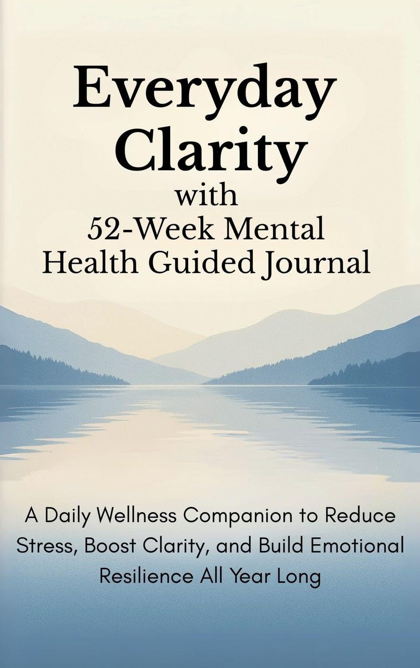 Everyday Clarity with 52-Week Mental Health Guided Journal Leisure, Home & Garden