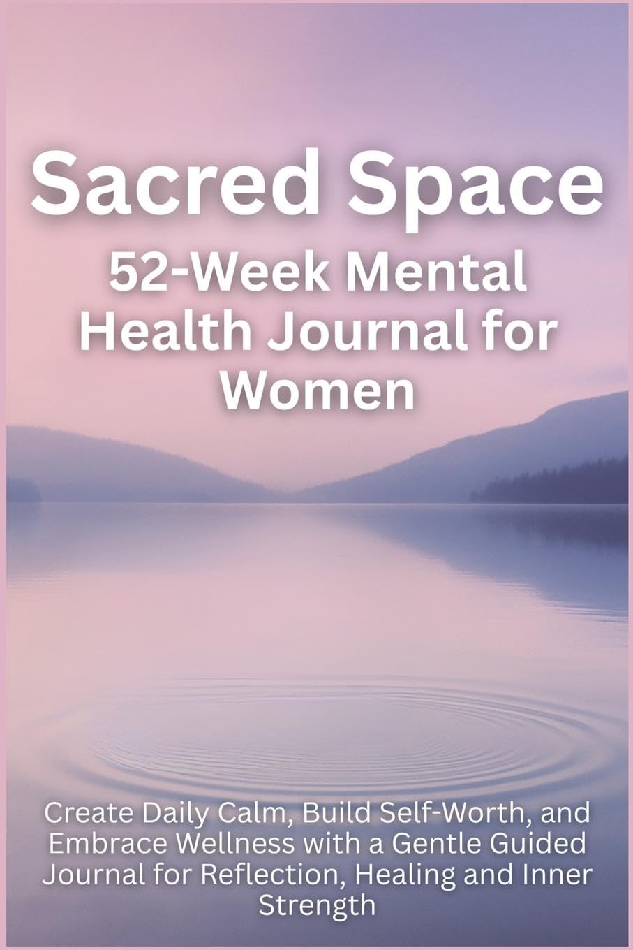 Sacred Space 52-Week Mental Health Journal for Women Medicine
