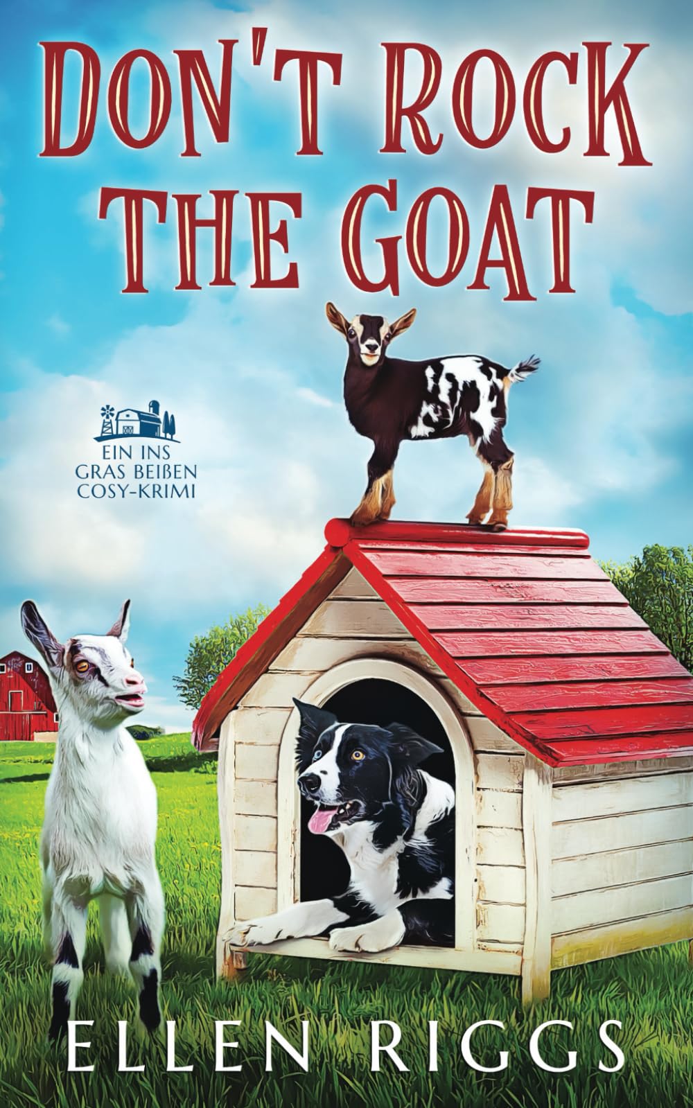 Don't Rock the Goat (Ins Gras beißen Cosy-Krimis, Band 8) Cosy Mystery & Humour