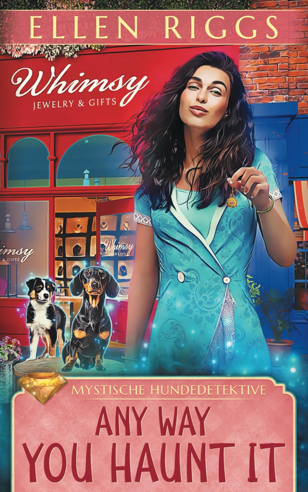 Any Way You Haunt It (Mystische Hundedetektive, Band 2) Cosy Mystery & Humour