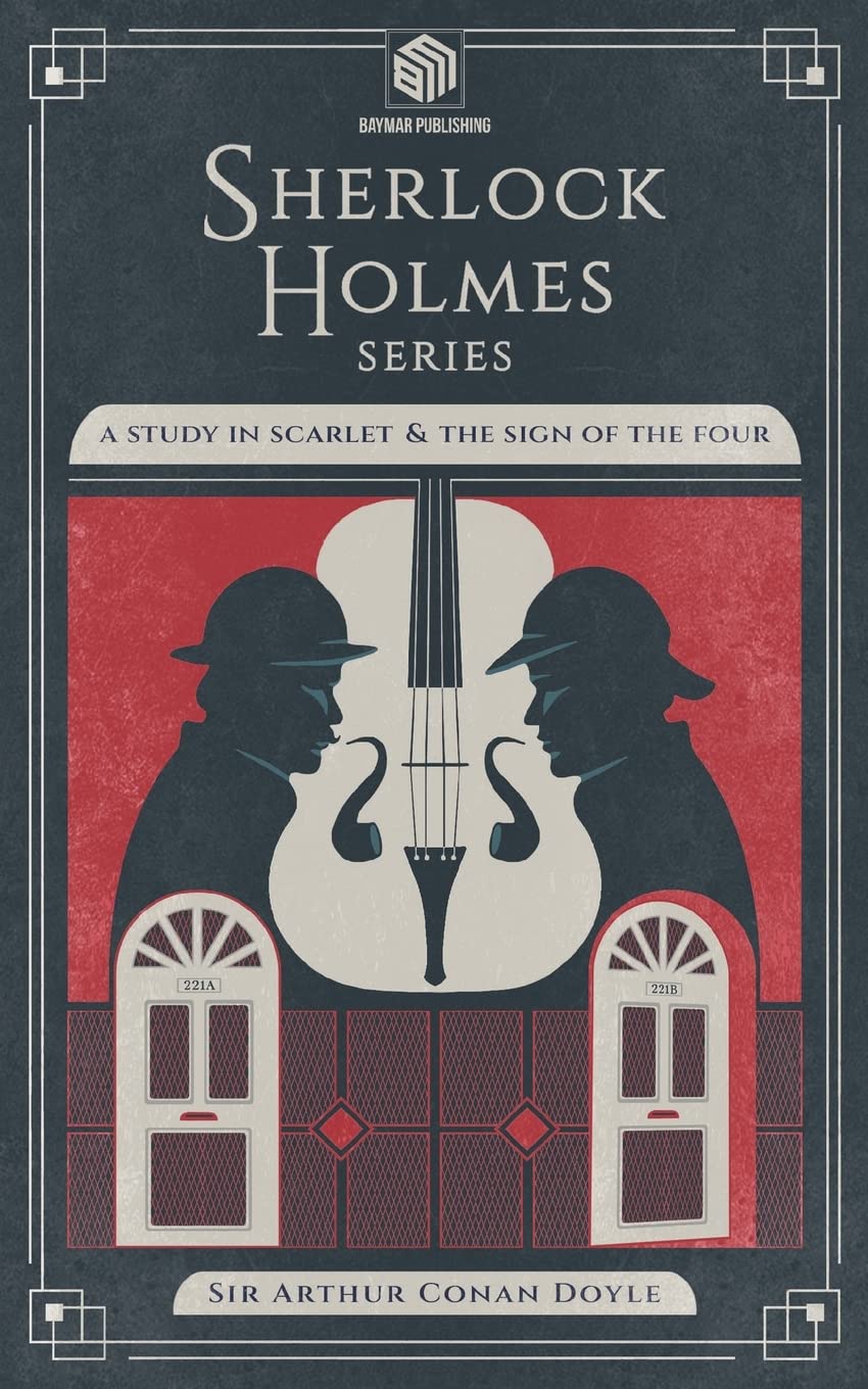 A Study in Scarlet and The Sign of the Four (Annotated) Classics