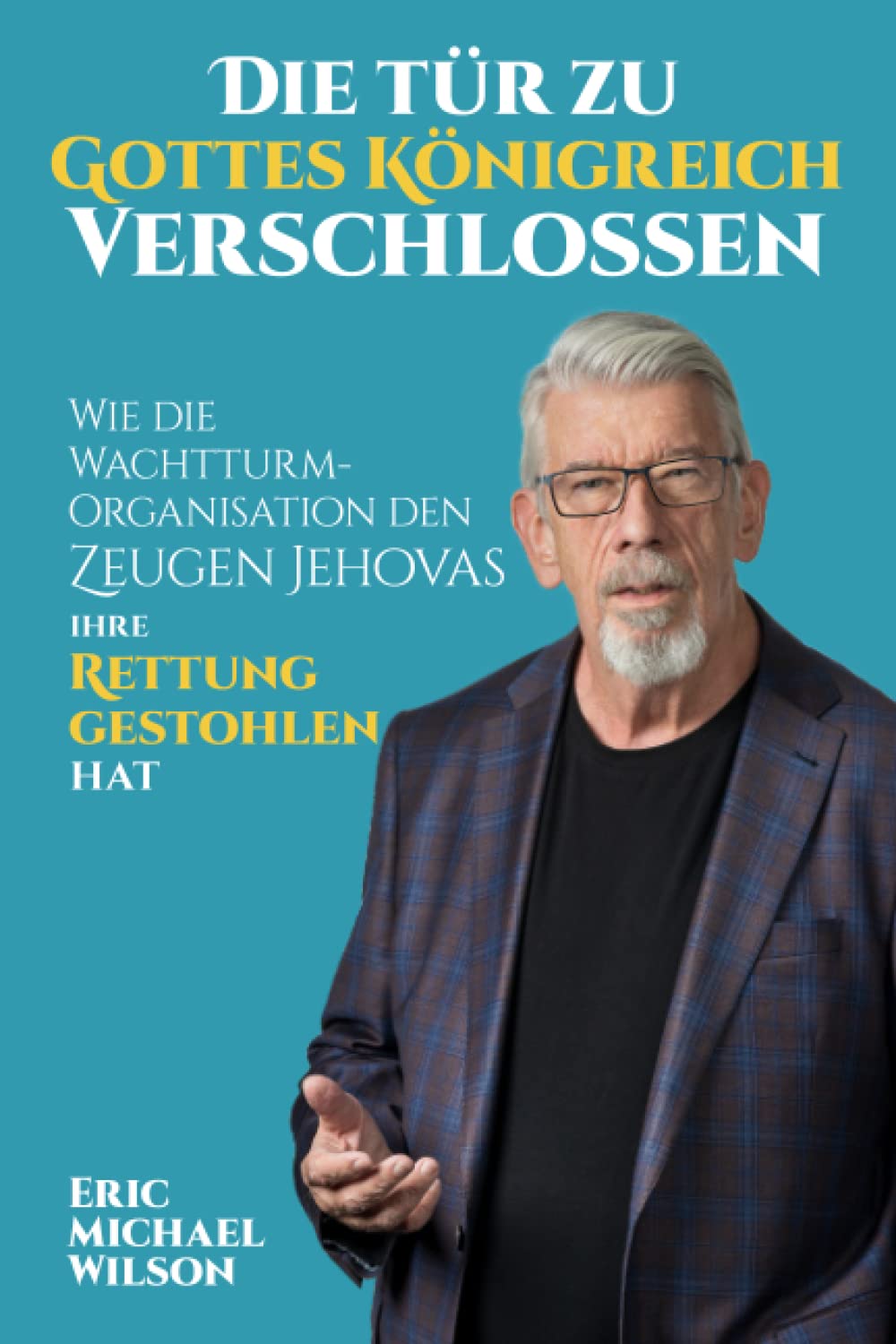 Die Tür zu Gottes Königreich verschlossen: Wie die Wachtturm-Organisation den Zeugen Jehovas ihre Rettung gestohlen hat Religion & Esotericism