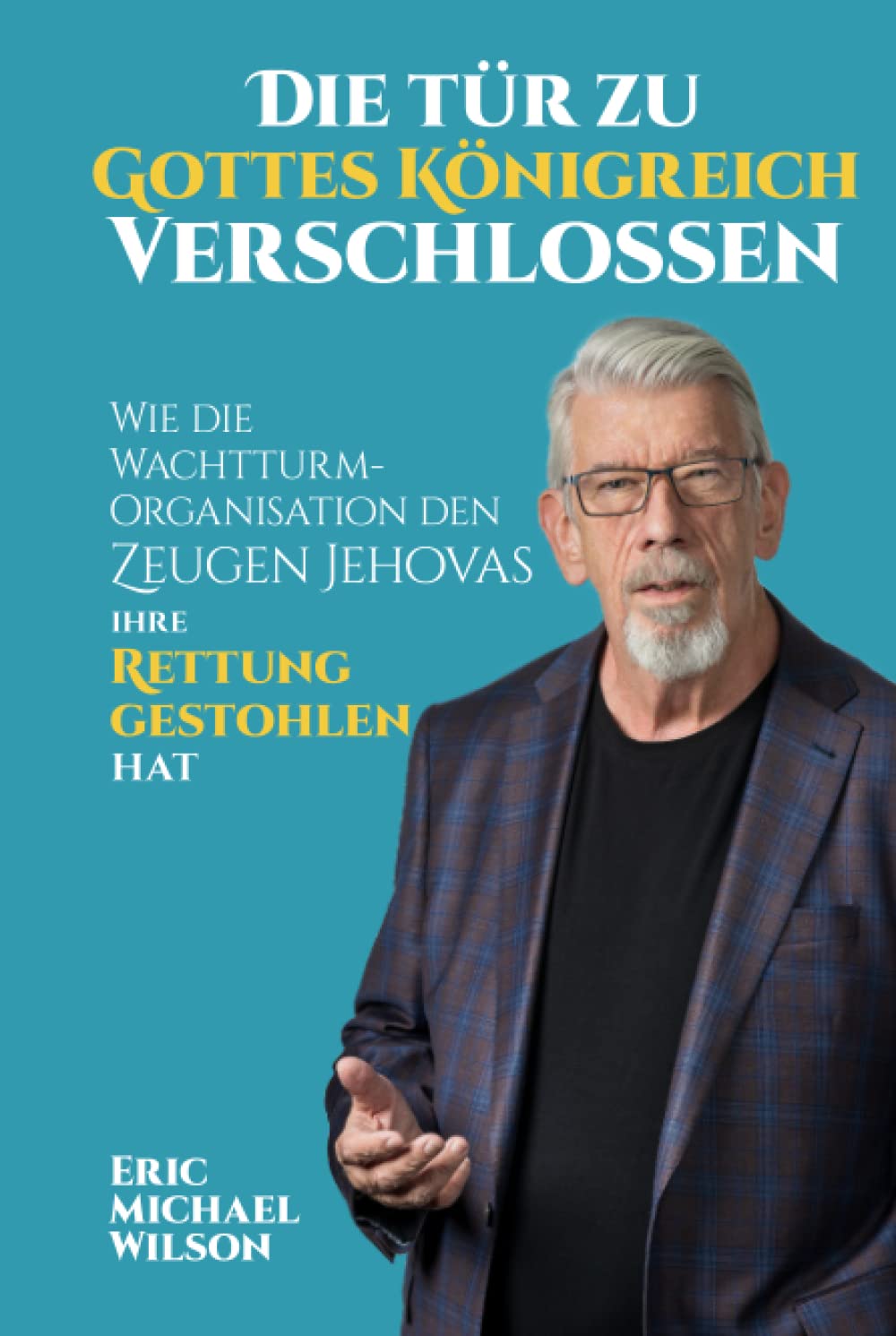 Die Tür zu Gottes Königreich verschlossen: Wie die Wachtturm-Organisation den Zeugen Jehovas ihre Rettung gestohlen hat Religion & Esotericism