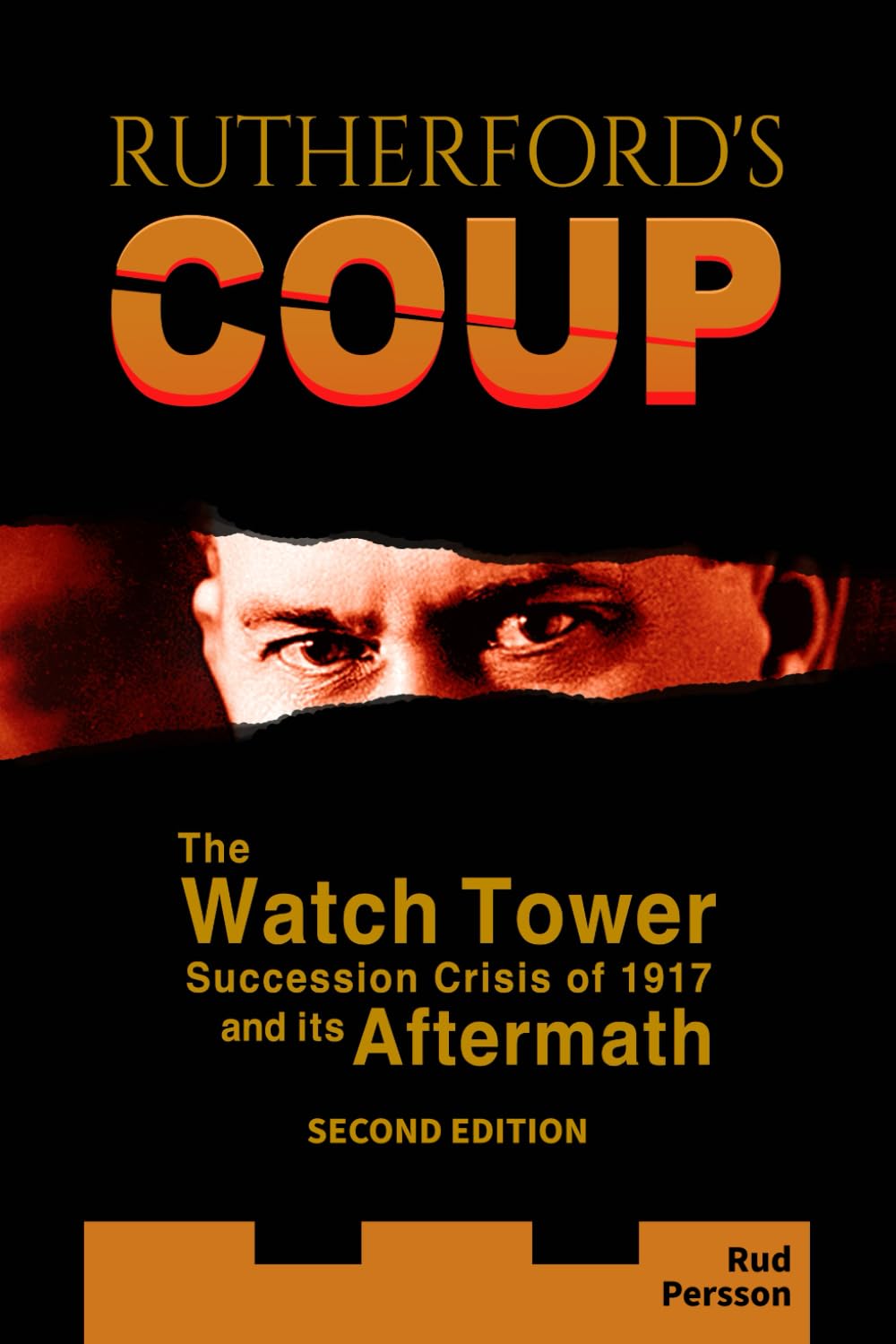 Rutherford's Coup: The Watchtower Succession Crisis of 1917 and Its Aftermath Religion & Esotericism