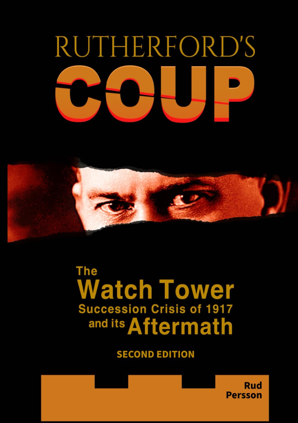 Rutherford's Coup: The Watchtower Succession Crisis of 1917 and Its Aftermath Religion & Esotericism