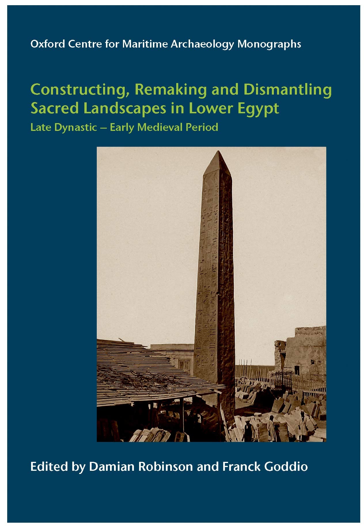 Constructing, Remaking, and Dismantling Sacred Landscapes in Lower Egypt: Late Dynastic - Early Medieval Period book
