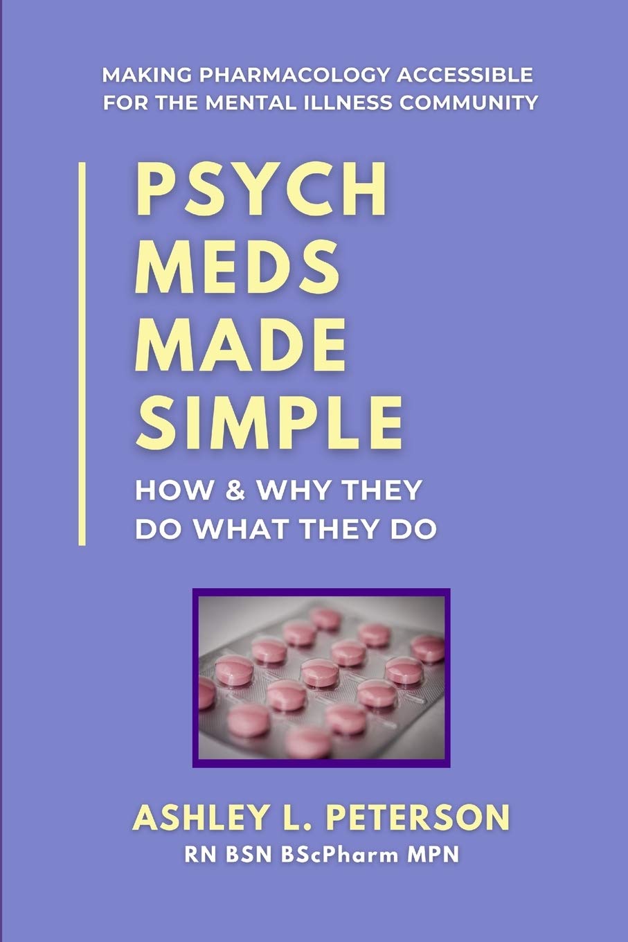 Psych Meds Made Simple: How & Why They Do What They Do Medicine