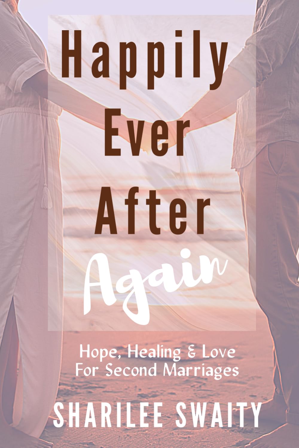Happily Ever After Again: Hope, Healing & Love For Second Marriages (Grace Daily Marriage and Family Series) Partnership & Love