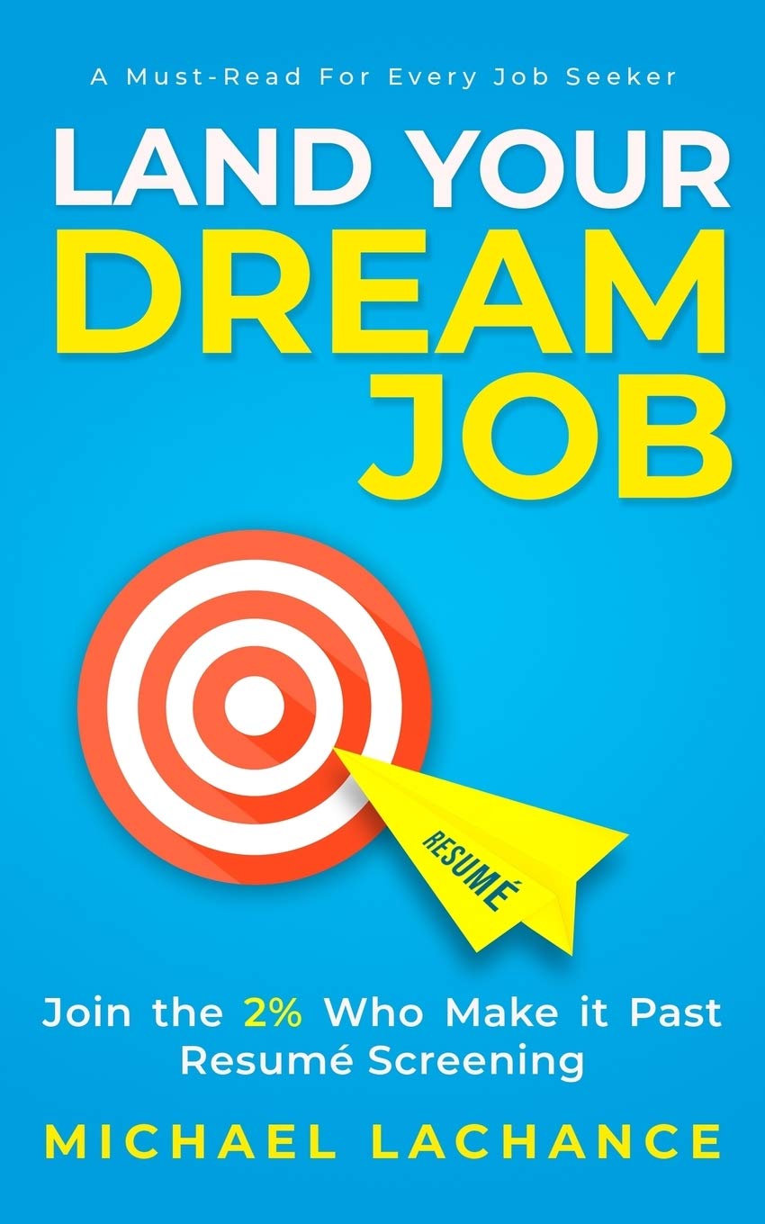 Land Your Dream Job: Join the 2% Who Make it Past Resumé Screening Business, Finance & Career