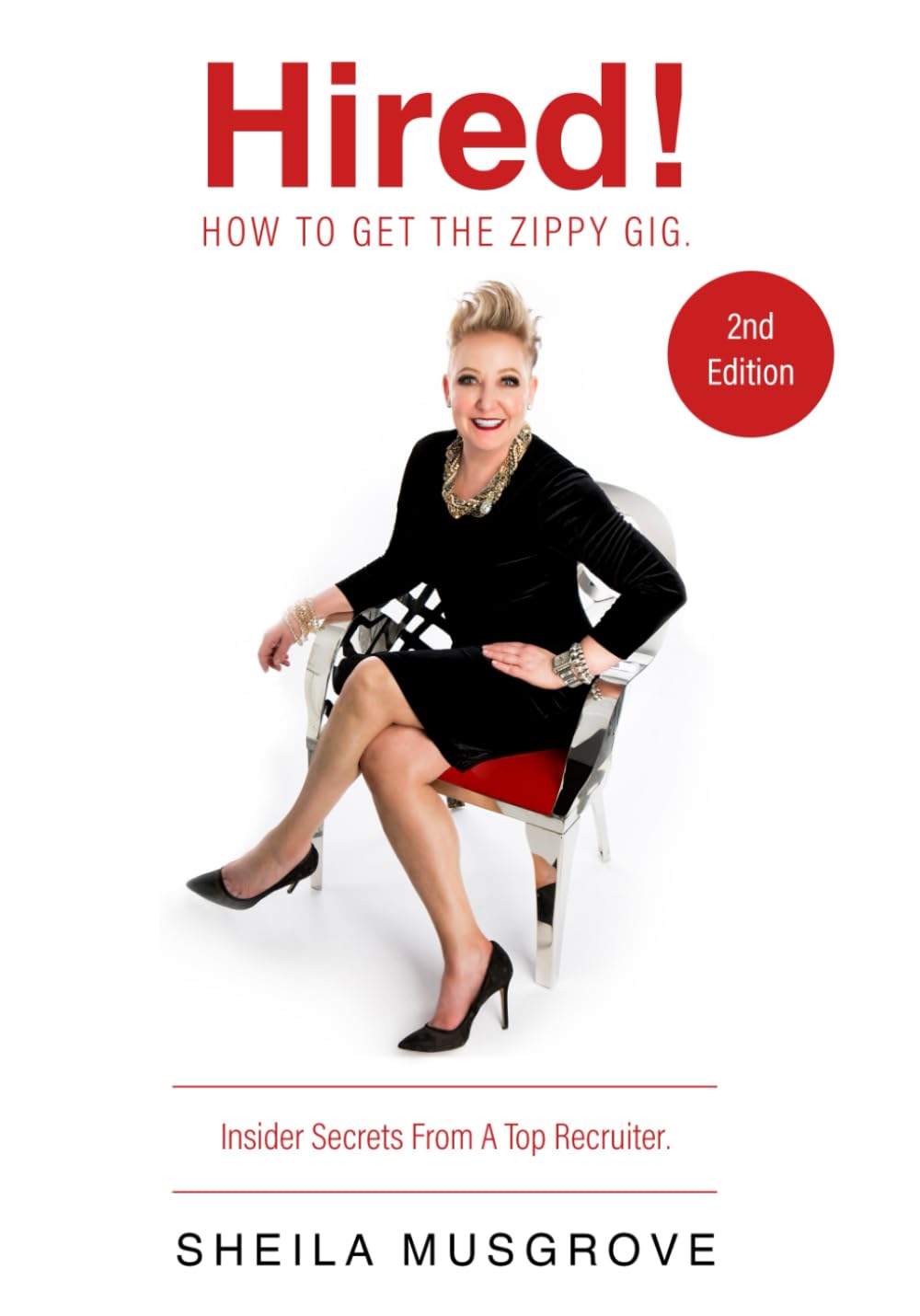 Hired! How To Get The Zippy Gig. Insider Secrets From A Top Recruiter. 2nd Edition Business, Finance & Career