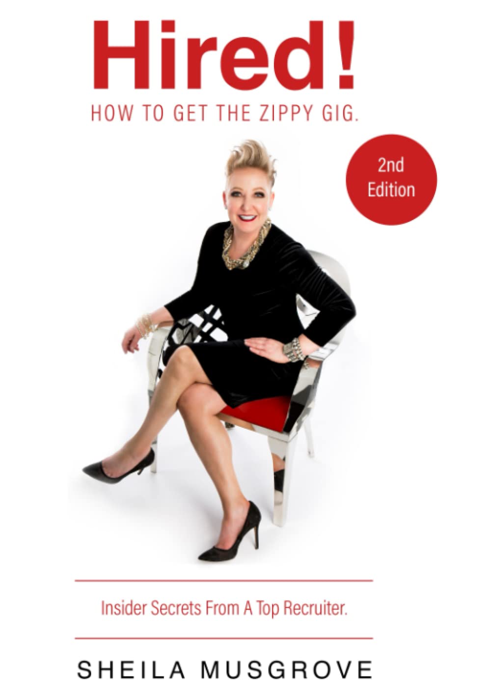 Hired! How To Get The Zippy Gig. Insider Secrets From A Top Recruiter. 2nd Edition Business, Finance & Career