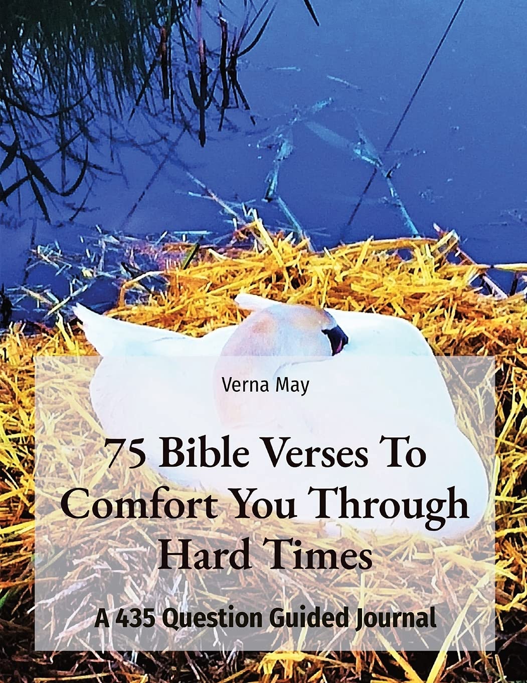 75 Bible Verses To Comfort You Through Hard Times: A 435 Question Guided Journal Essays & Short Stories