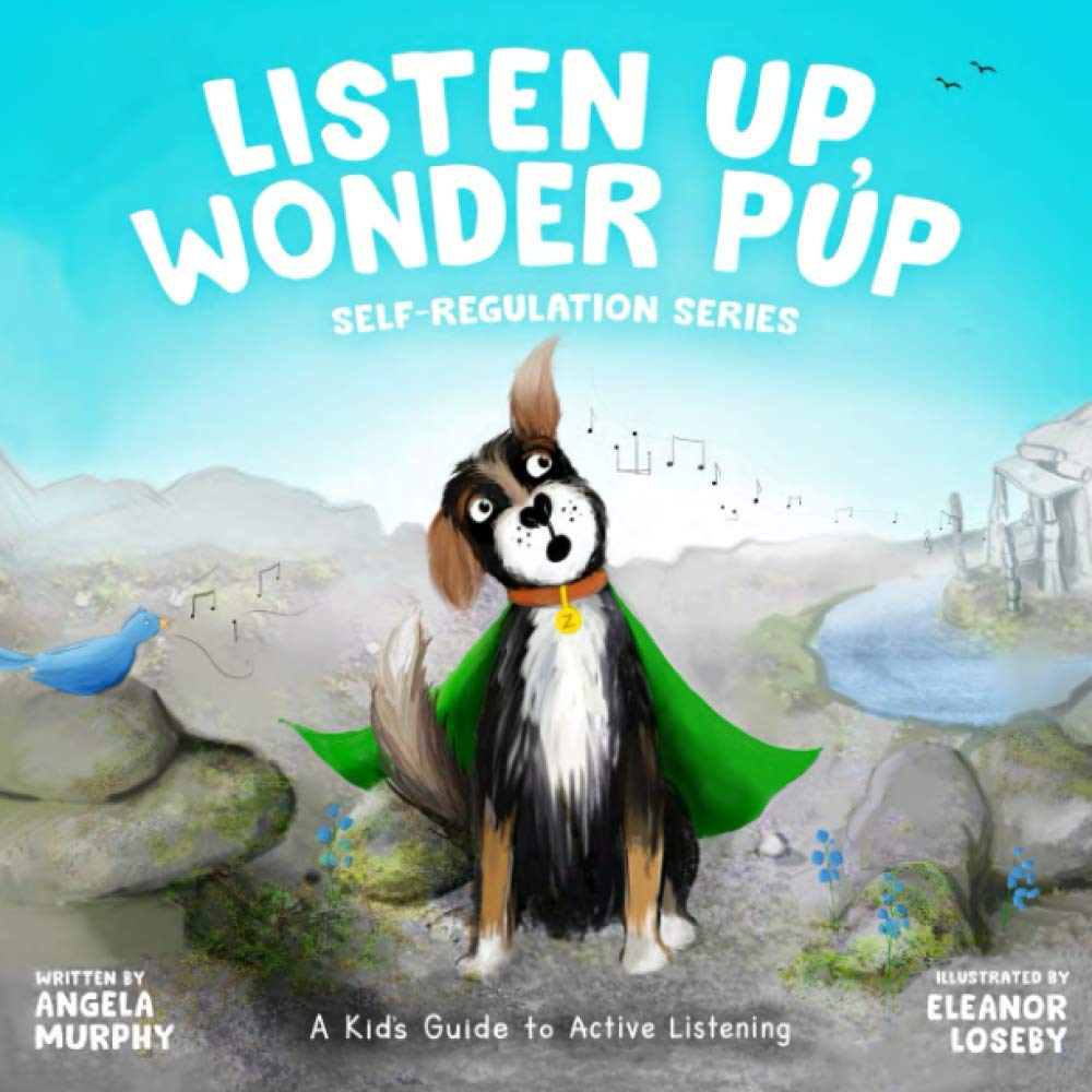 Listen Up, Wonder Pup: A Kid's Guide to Active Listening (Self-Regulation Series, Band 3) Education & Training