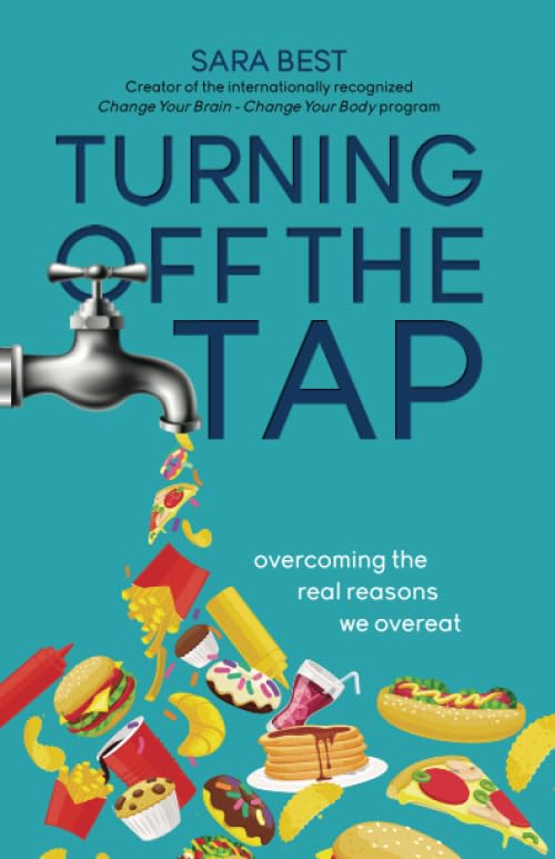 Turning Off The Tap: Overcoming The Real Reasons We Overeat book