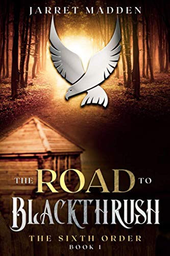 The Road To Blackthrush (The Sixth Order, Band 1) Action & Adventure