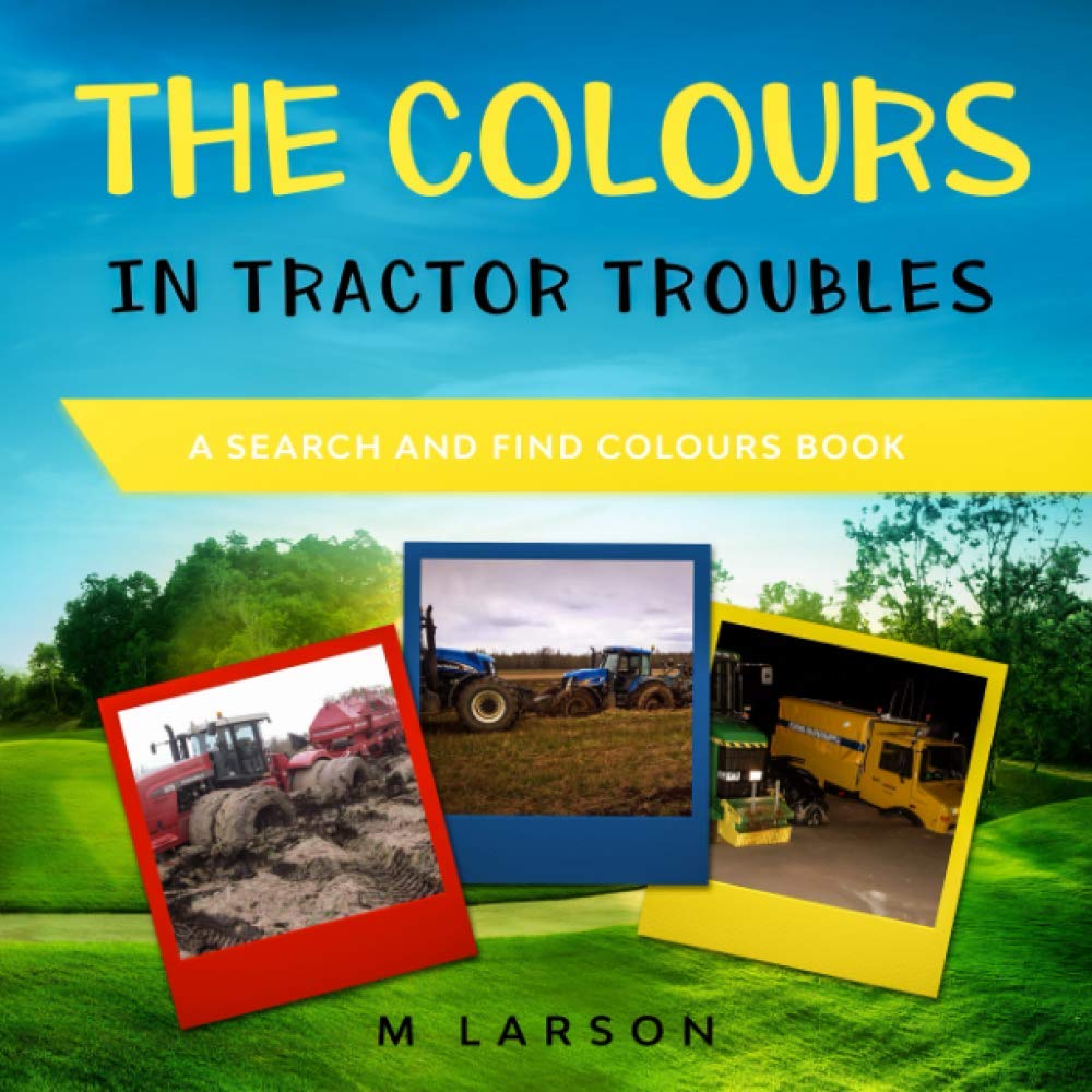 The Colours in Tractor Troubles: A Search and Find Colours Book (Educational Tractors) Parents & Children