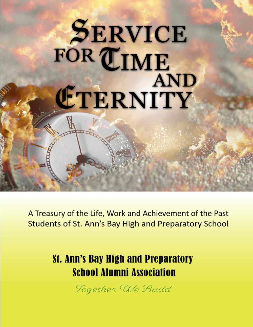 Service for Time and Eternity: A Treasury of the Life, Work and Achievement of the Past Students of St. Ann’s Bay High and Preparatory School Art & Literature Books