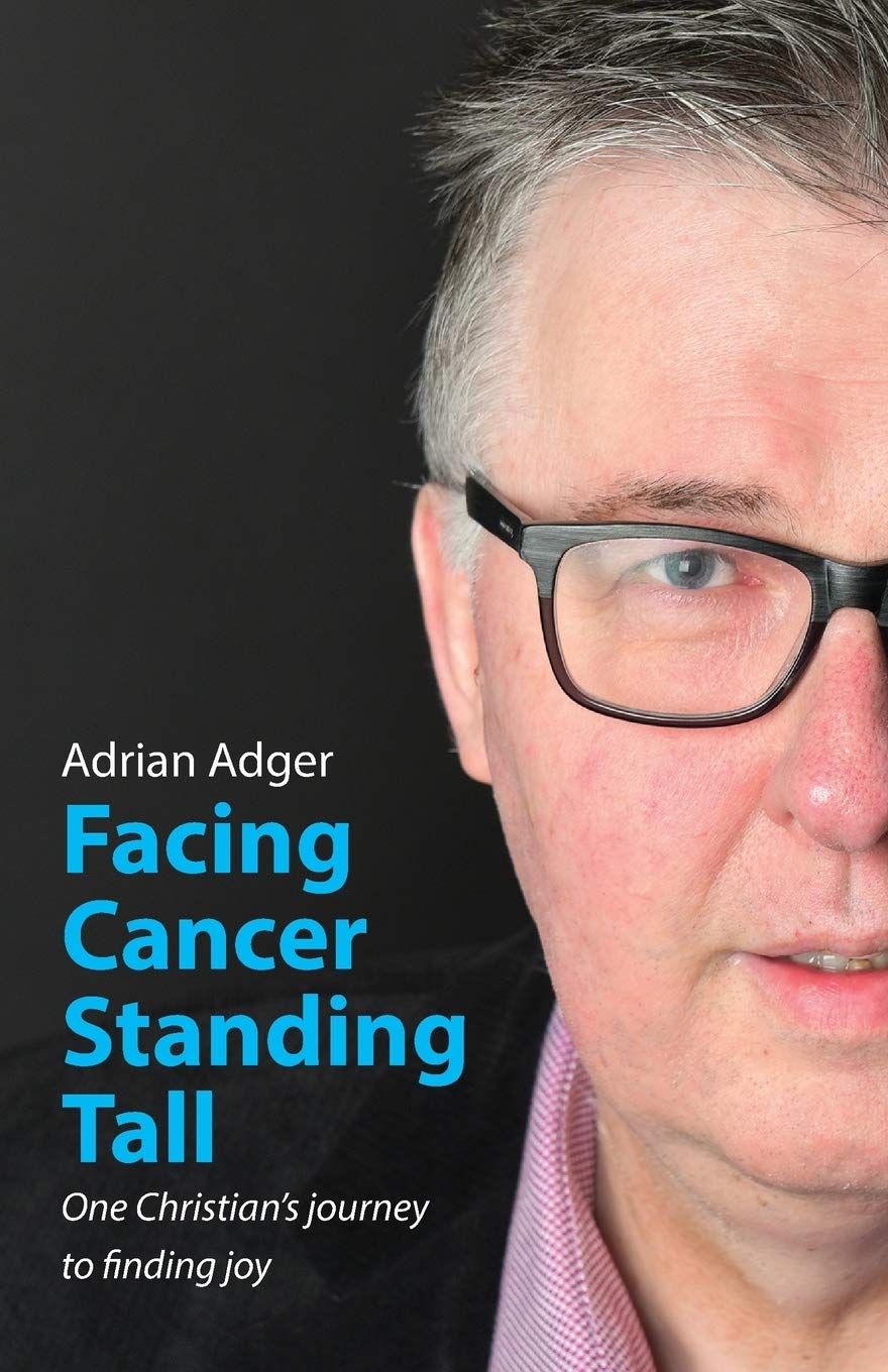 Facing Cancer, Standing Tall: One Christian's journey to finding joy book
