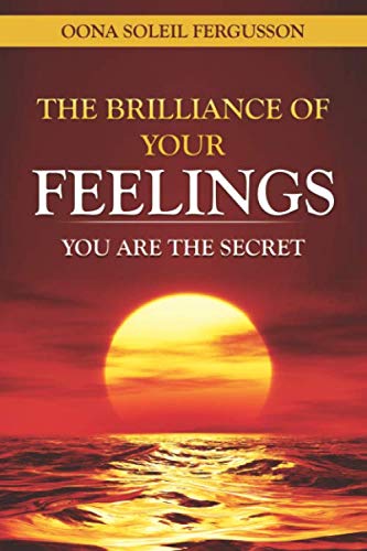 THE BRILLIANCE OF YOUR FEELINGS: YOU ARE THE SECRET Medicine