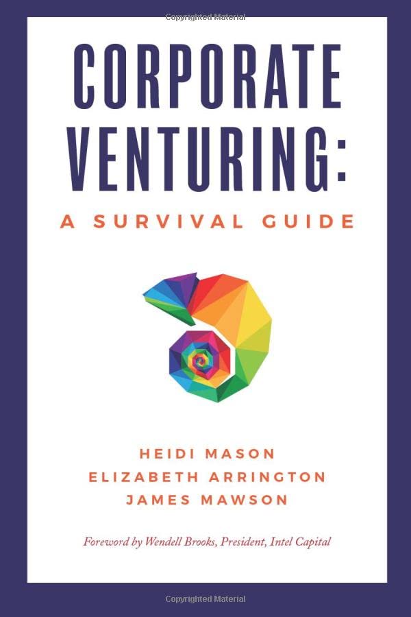 Corporate Venturing: A Survival Guide Business, Finance & Career