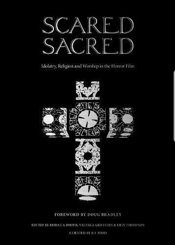 Scared Sacred: Idolatry, Religion and Worship in the Horror Film Horror & Mystery