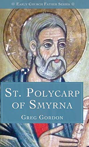Early Church Father Series: St. Polycarp of Smyrna Religion & Esotericism