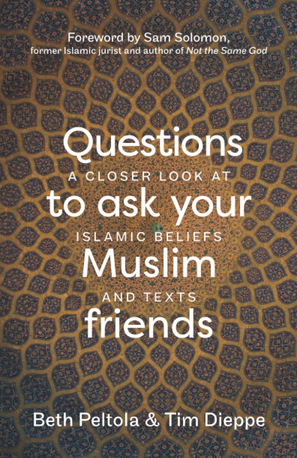 Questions to Ask your Muslim Friends: A Closer Look at Islamic Beliefs and Texts Philosophy