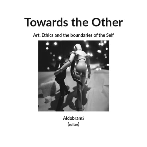 Towards the Other: Art, Ethics and the boundaries of the Self Philosophy