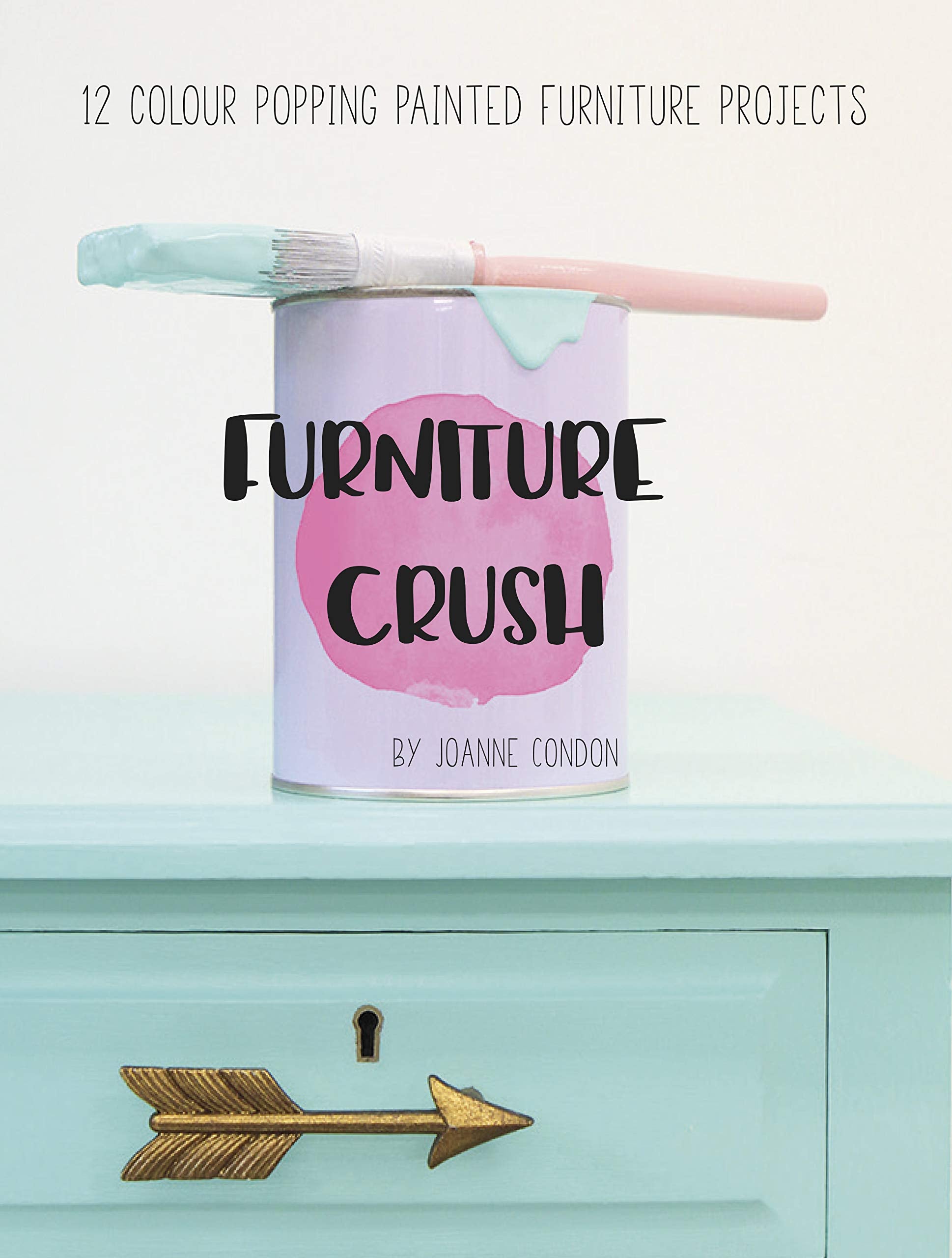 Furnit Furniture Crush 2018: 12 colour popping painted furniture projects book