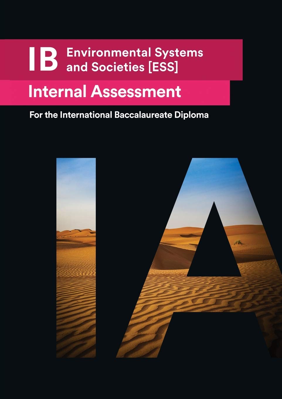 IB Environmental Systems and Societies Internal Assessment: The Definitive IA Guide for the International Baccalaureate Diploma Natural Sciences