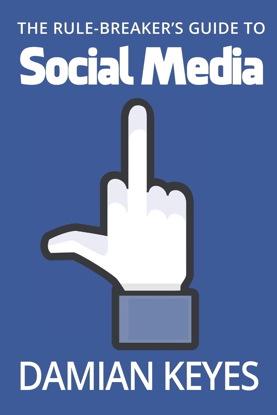 The Rule-Breaker's Guide to Social Media Business, Finance & Career