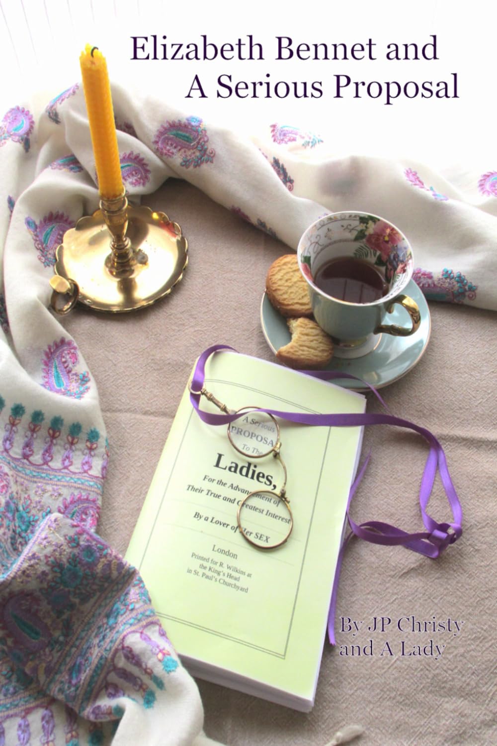 Elizabeth Bennet And A Serious Proposal: a Pride and Prejudice variation Historical Fiction