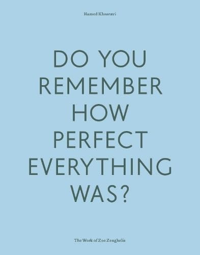 Do Your Remember How Perfect Everything Was?: The Work of Zoe Zenghelis Film, Art & Culture