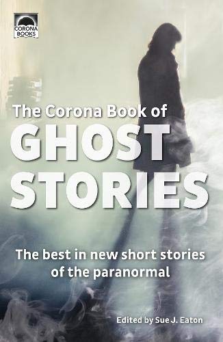 The Corona Book of Ghost Stories: The best in new short stories of the paranormal book