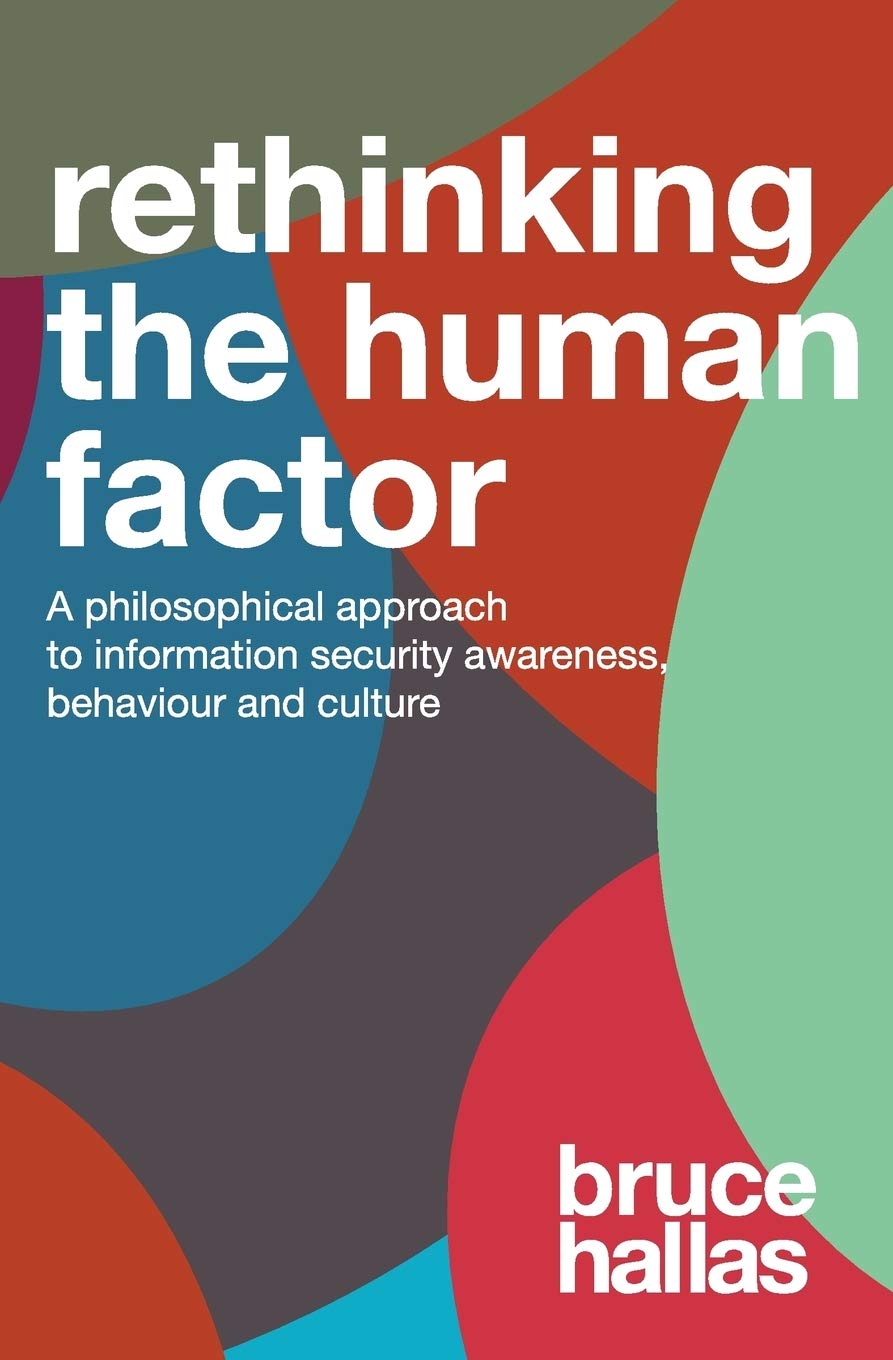 Re-Thinking The Human Factor: A Philosophical Approach to Information Security Awareness Behaviour and Culture Business, Finance & Career
