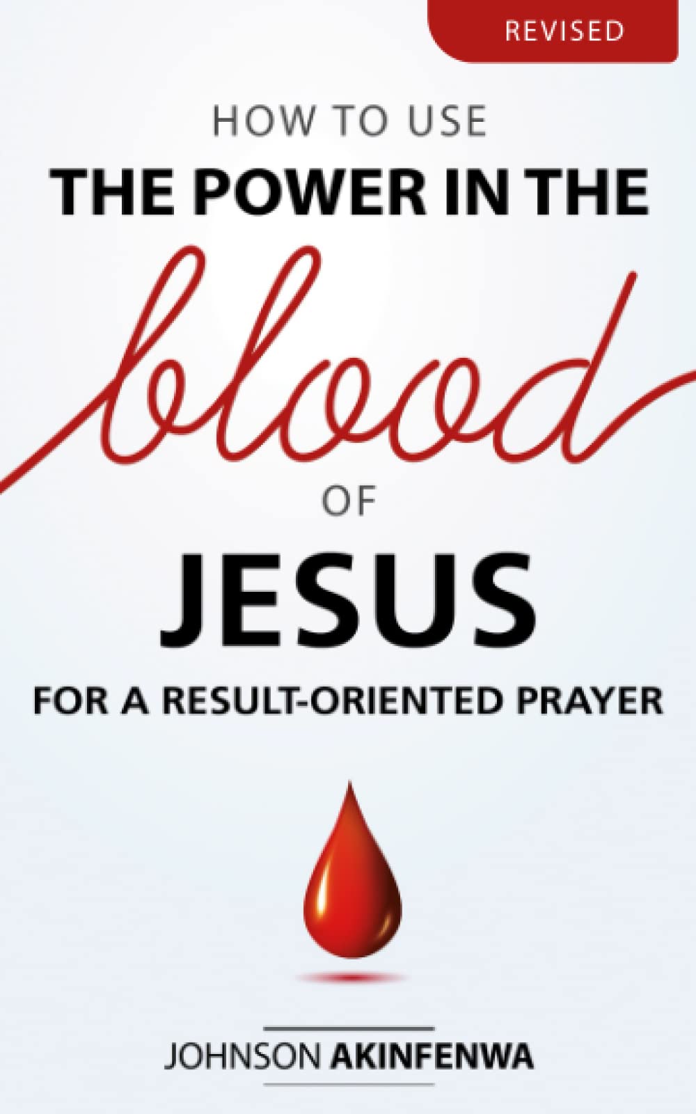 How To Use The Power In The Blood of Jesus for a Result Oriented Prayer Religion & Esotericism