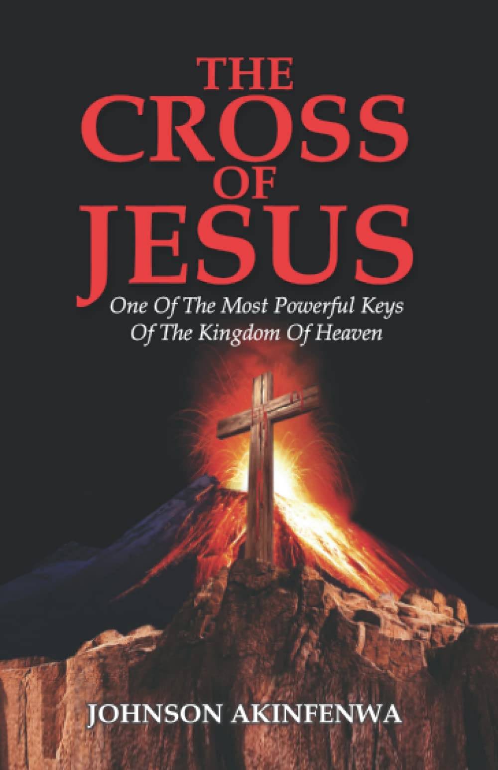 The Cross of Jesus: One of the most powerful keys of the Kingdom of Heaven Religion & Esotericism