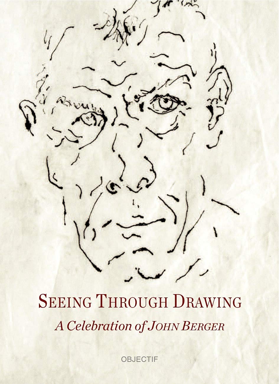 SEEING THROUGH DRAWING: A CELEBRATION OF JOHN BERGER Film, Art & Culture