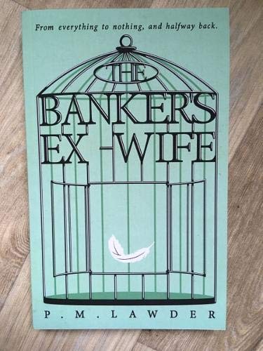 Banker's Ex-Wife: From everything to nothing, and halfway back Contemporary literature