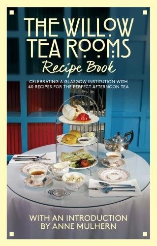 The Willow Tea Rooms Recipe Book: Celebrating a Glasgow institution with 40 recipes for the perfect afternoon tea Leisure, Home & Garden