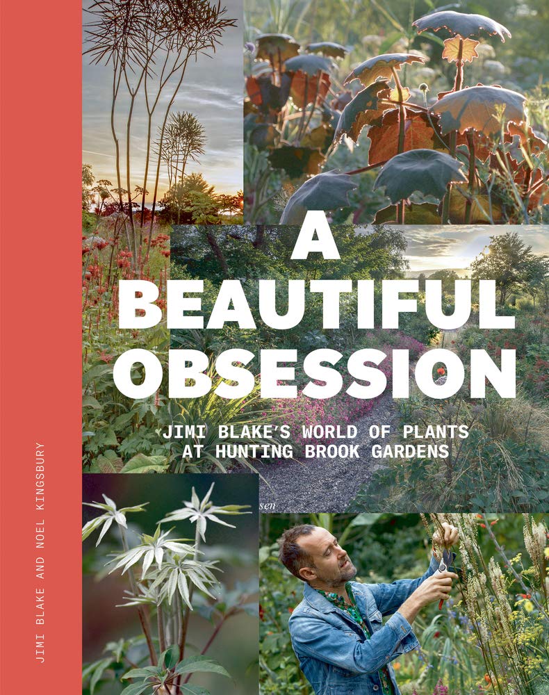 A Beautiful Obsession: Jimi Blake's World of Plants at Hunting Brook Gardens Garden & Plants