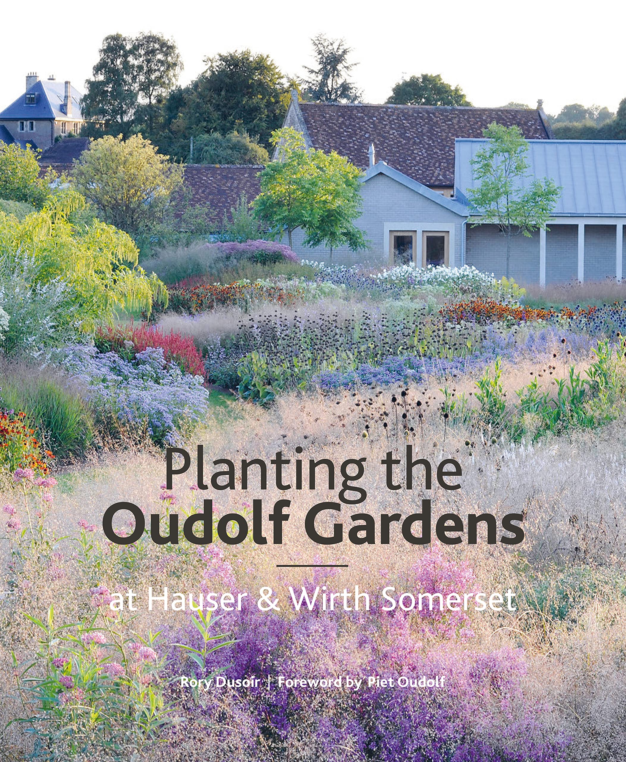 Planting the Oudolf Gardens: At Hauser & Wirth Somerset Architecture