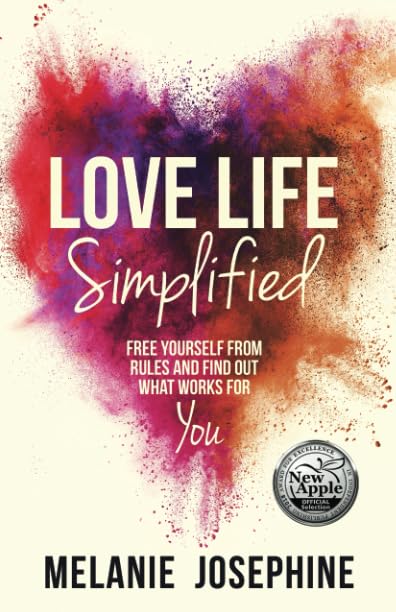 Love Life Simplified: Free Yourself From Rules And Find Out What Works For You Eroticism